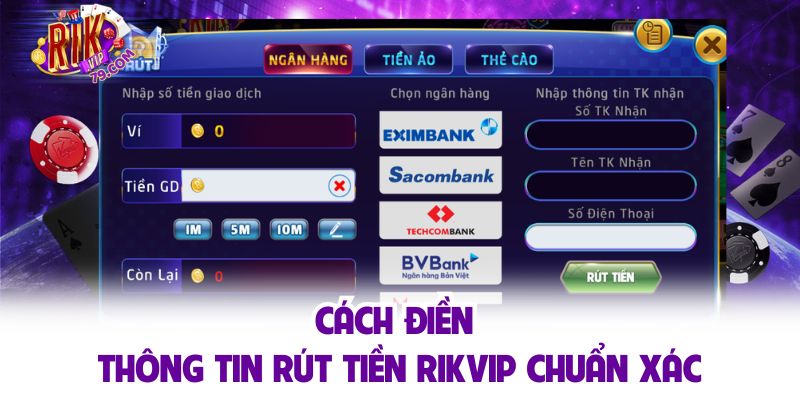 Cách điền thông tin rút tiền RIKVIP chuẩn xác