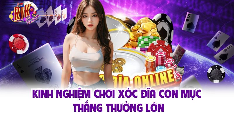 Kinh nghiệm xóc đĩa thắng lớn với phiên bản “ Con mực”